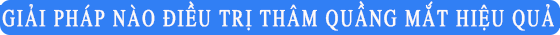 giai phap dieu tri tham quang mat